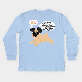 Why have gender rolls when you can have pizza rolls? Pug Kids Long Sleeve T-Shirt